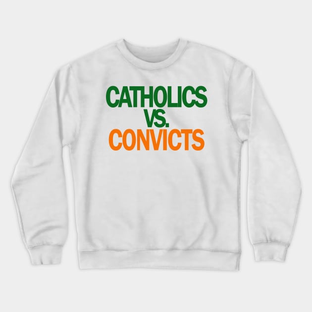 Catholics VS Convicts Tshirt Football ND v Miami Crewneck Sweatshirt by Dezine